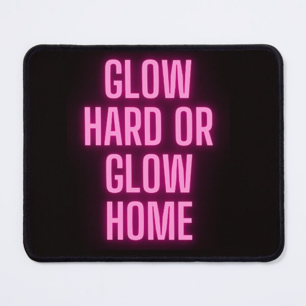 Item preview, Glow Hard Or Glow Home designed and sold by Simo0455.