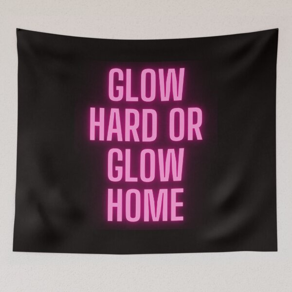 Item preview, Glow Hard Or Glow Home designed and sold by Simo0455.