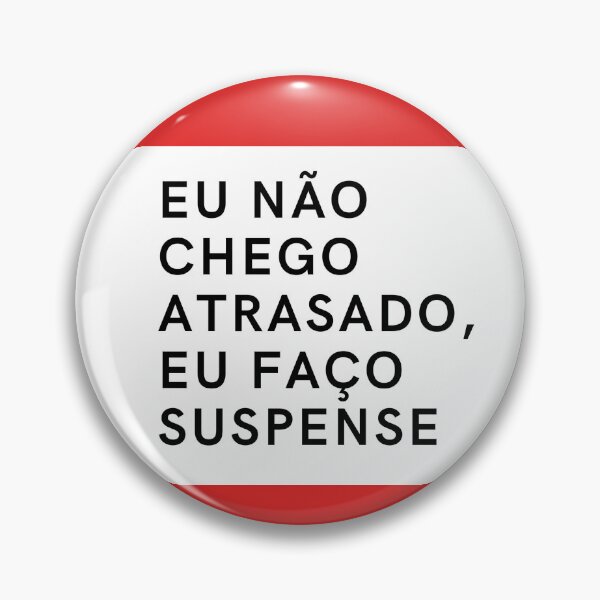 Item preview, Eu Nao chego atrasado,Eu faço suspense designed and sold by luiscosta39.