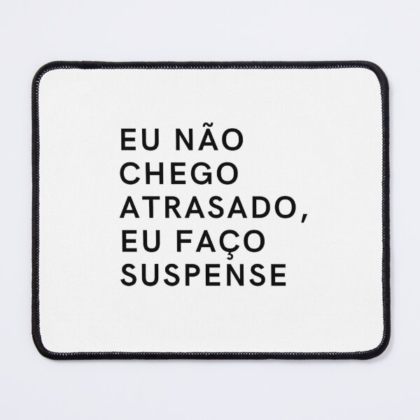 Item preview, Eu Nao chego atrasado,Eu faço suspense designed and sold by luiscosta39.
