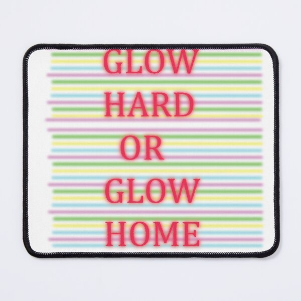 Item preview, Glow hard or glow home designed and sold by designalihamza.