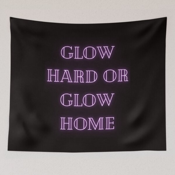 Item preview, Glow Hard Or Glow Home designed and sold by Simo0455.