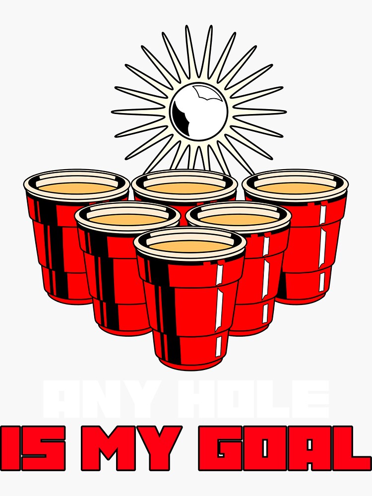 any hole is my goal beerpong funny drinking party Sticker