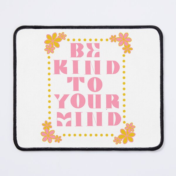 Item preview, Be Kind to Your Mind designed and sold by Madsgall6.
