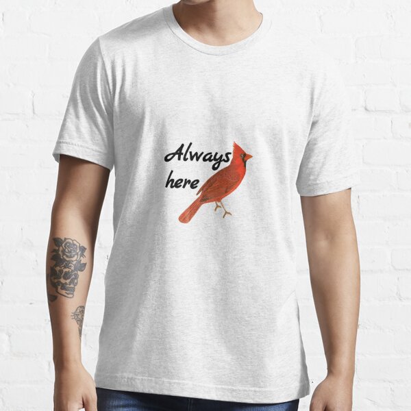 Cardinal Bird I Will Always Be Here With You Shirt - Thefirsttees