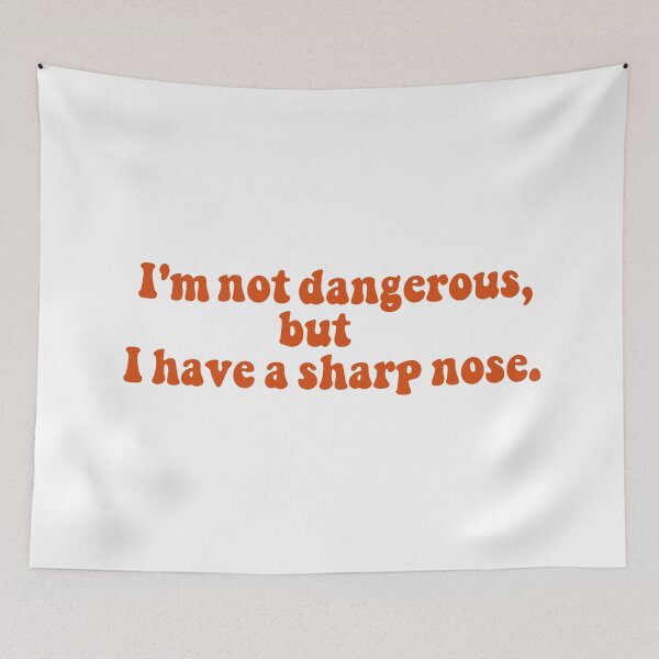 Item preview, I'm not dangerous, but I have a sharp nose. Pedro Pascal Quote designed and sold by EpicCreation.