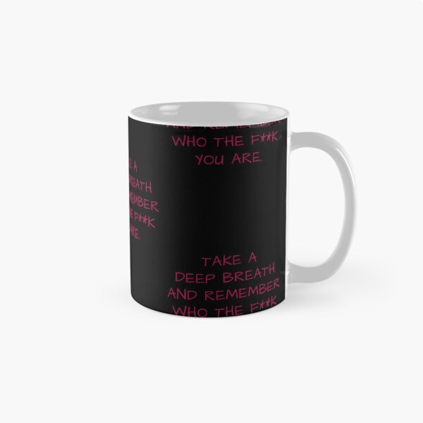Item preview, TAKE A DEEP BREATH AND REMENBER WHO THE F""K YOU ARE. designed and sold by La Loca.