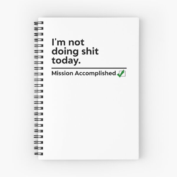 Item preview, Im Not Doing Shit Today Mission Accomplished designed and sold by SdForce.