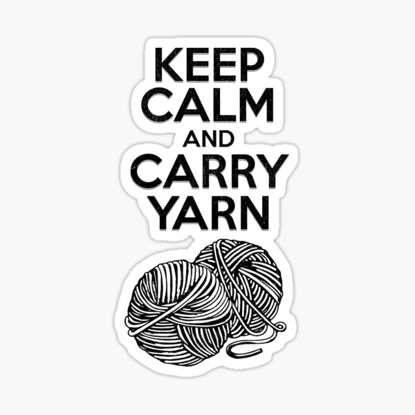 Keep Calm And Carry Yarn Gifts & Merchandise for Sale