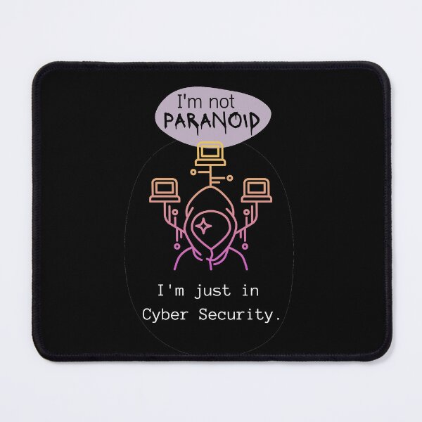 Item preview, I'm not Paranoid, I'm just in Cyber Security designed and sold by mukraker.