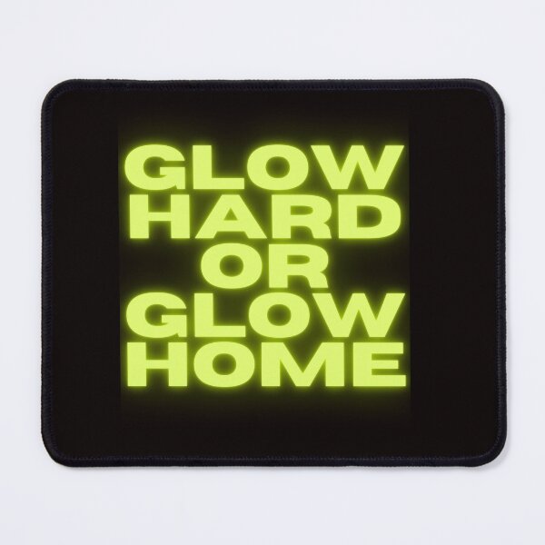 Item preview, Glow Hard Or Glow Home designed and sold by Simo0455.