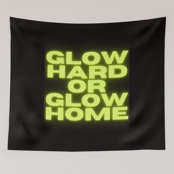 Item preview, Glow Hard Or Glow Home designed and sold by Simo0455.