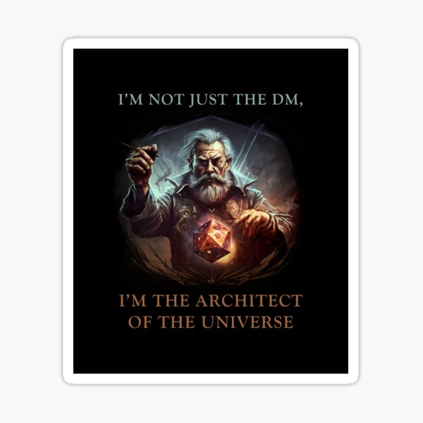 Item preview, I'm Not Just The DM, I'm The Architect Of The Universe designed and sold by mhart64.