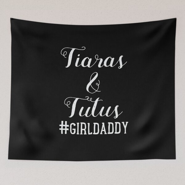 Item preview, Tiaras & Tutus #GIRLDADDY Dad Father Of Girls  designed and sold by BUBLTEES.