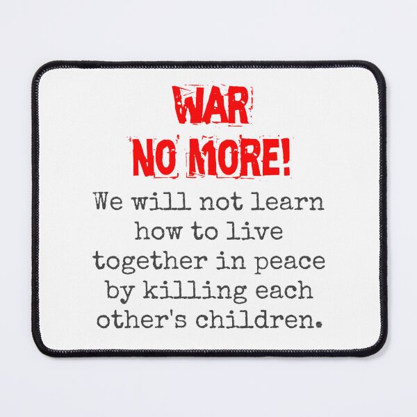 Item preview, We Will Not Learn How To Live Together - Anti-War Quote designed and sold by CrankyOldDude.