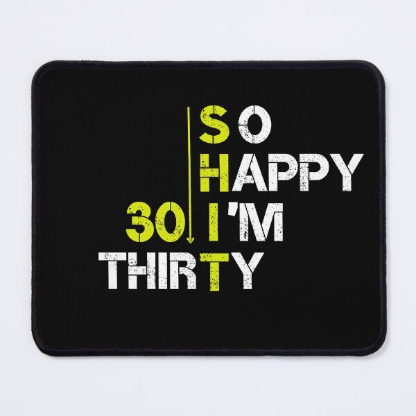 Item preview, so happy i'm thirty ,30th birth day; gifts idea;for him-for her-funny shirt-teacher shirt designed and sold by yakoushirtshope.