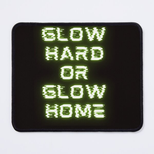 Item preview, Glow Hard Or Glow Home designed and sold by Simo0455.