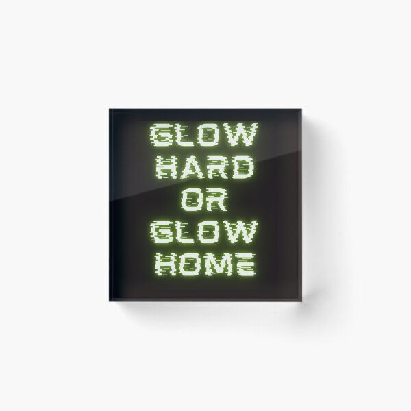 Item preview, Glow Hard Or Glow Home designed and sold by Simo0455.