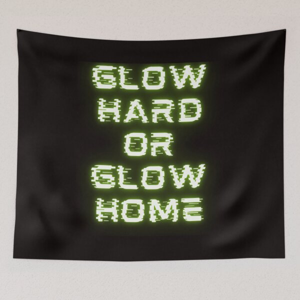 Item preview, Glow Hard Or Glow Home designed and sold by Simo0455.