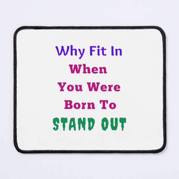 Item preview, Why Fit In When You Were Born To Stand Out - Funny and Cute quotes designed and sold by Designspot2020.