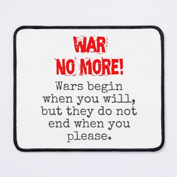 Item preview, Wars Begin When You Will - Anti-War Quote designed and sold by CrankyOldDude.