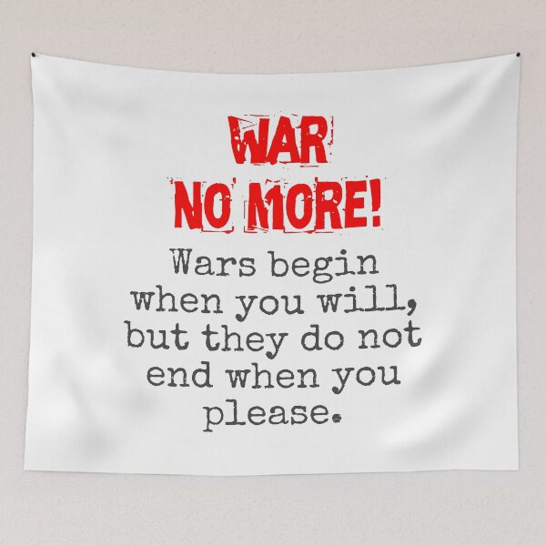 Item preview, Wars Begin When You Will - Anti-War Quote designed and sold by CrankyOldDude.
