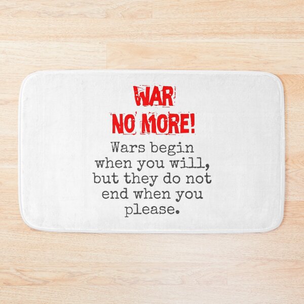 Item preview, Wars Begin When You Will - Anti-War Quote designed and sold by CrankyOldDude.