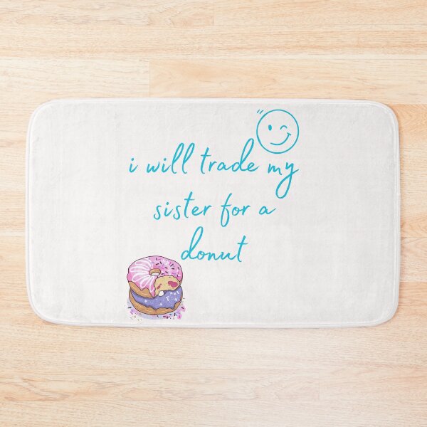 Item preview, I Will Trade My Sister For A Donut designed and sold by Simo0455.