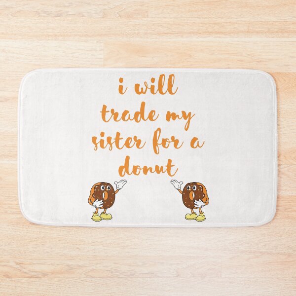 Item preview, I Will Trade My Sister For A Donut designed and sold by Simo0455.