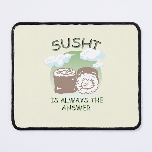 Item preview, Sushi Is Always The Answer designed and sold by 1999jack.