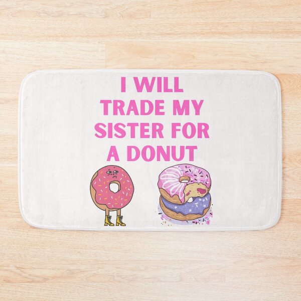 Item preview, I Will Trade My Sister For A Donut designed and sold by Simo0455.