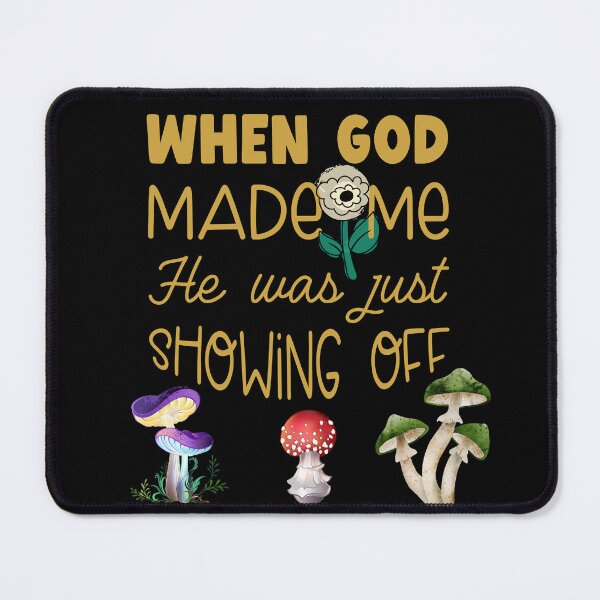 Item preview, When God made Me He was just Showing Off designed and sold by Bright76.