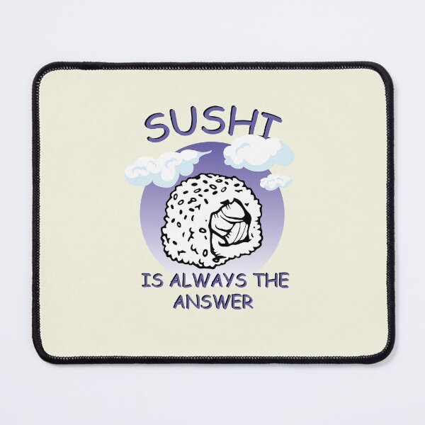Item preview, Sushi Is Always The Answer designed and sold by 1999jack.