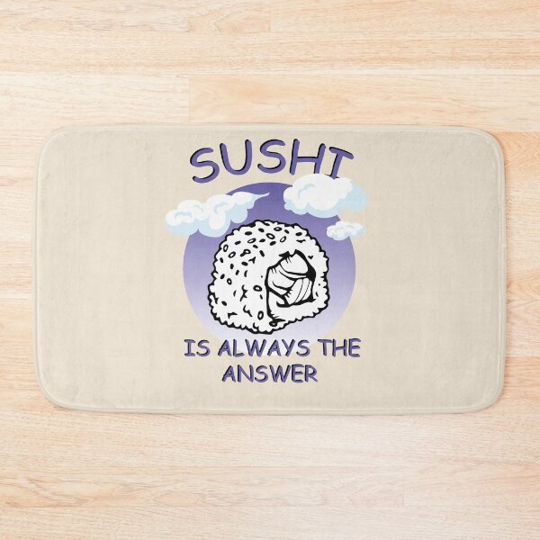 Item preview, Sushi Is Always The Answer designed and sold by 1999jack.