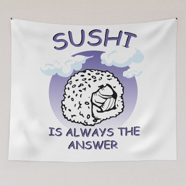 Item preview, Sushi Is Always The Answer designed and sold by 1999jack.