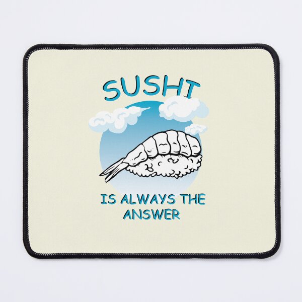 Item preview, Sushi Is Always The Answer designed and sold by 1999jack.