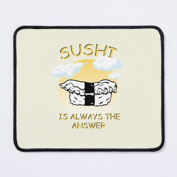 Item preview, Sushi Is Always The Answer designed and sold by 1999jack.