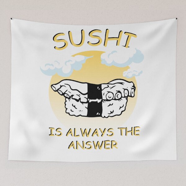 Item preview, Sushi Is Always The Answer designed and sold by 1999jack.