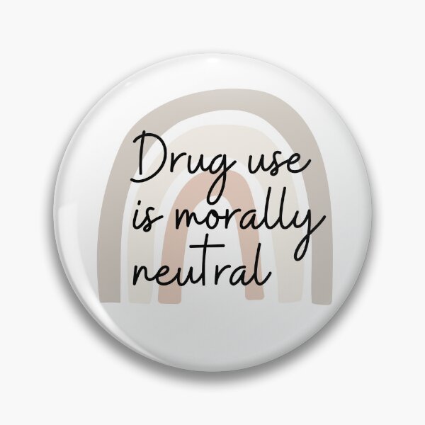 Item preview, Drug use is morally neutral  designed and sold by ThoughtJumble.