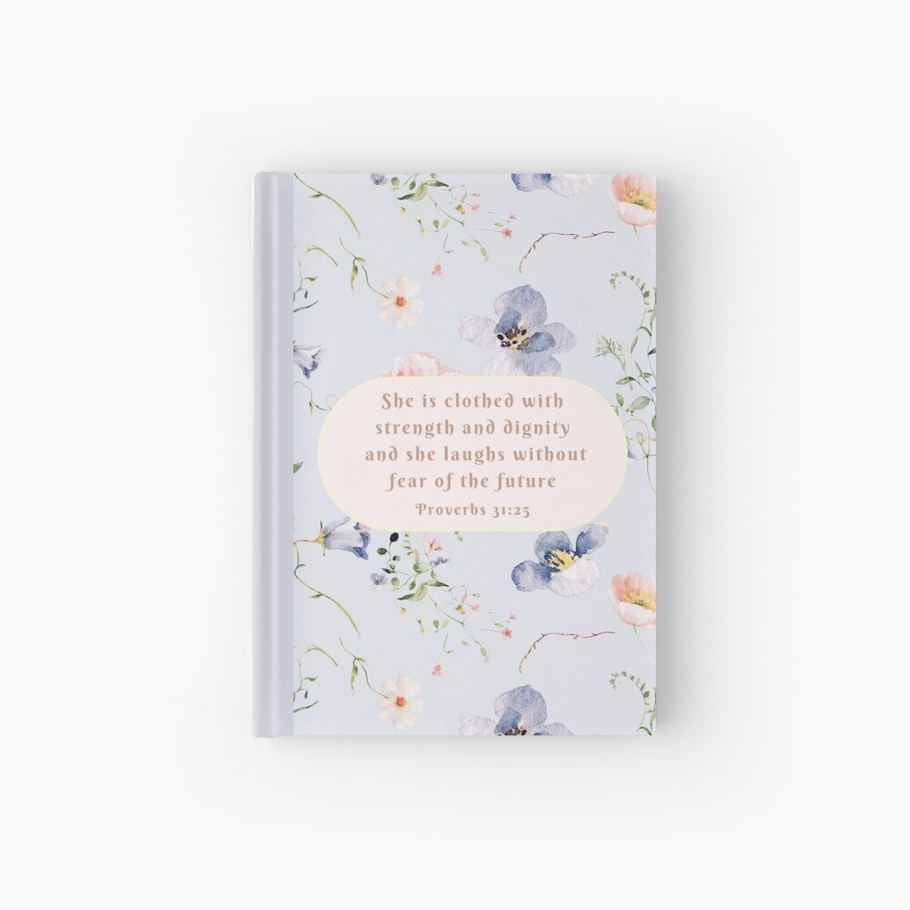 Bible Verse - Proverbs 31:25 Hardcover Journal for Sale by God Good Grace  .