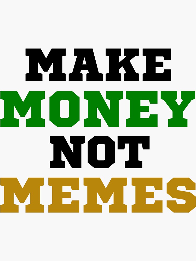 Make money not memes | Sticker