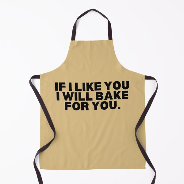 Item preview, If I Like You I Will Bake and For You Funny Baking Gift designed and sold by MouDantArts.