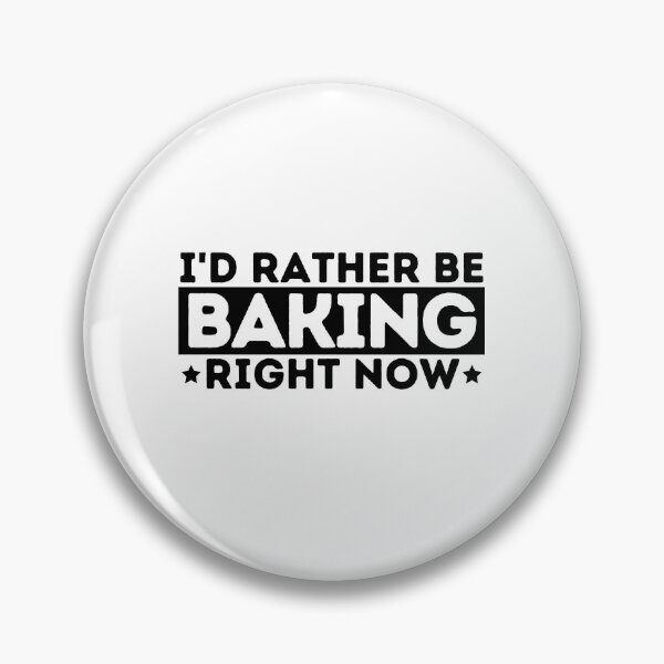 Item preview, I'd Rather Be Baking Right Now Funny Bakers Gift designed and sold by MouDantArts.