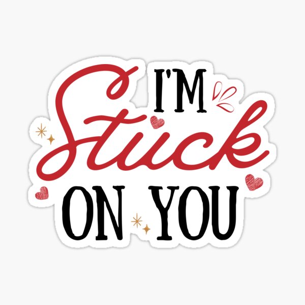 Stuck On You Stickers for Sale