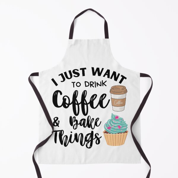 Item preview, I Just Want You To Drink Coffee And Bake Things Funny Baking Gift Coffee Lovers designed and sold by MouDantArts.