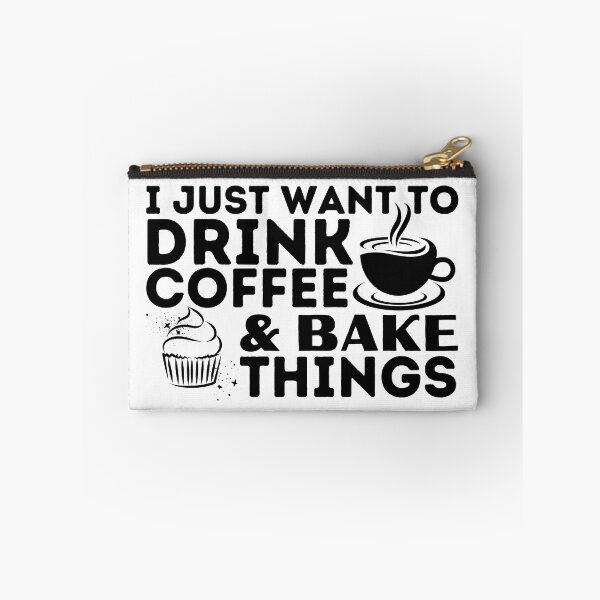 Item preview, I Just Want You To Drink Coffee And Bake Things Funny Baking Coffee Lovers designed and sold by MouDantArts.