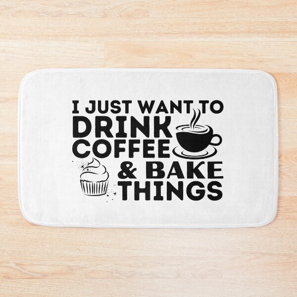 Item preview, I Just Want You To Drink Coffee And Bake Things Funny Baking Coffee Lovers designed and sold by MouDantArts.