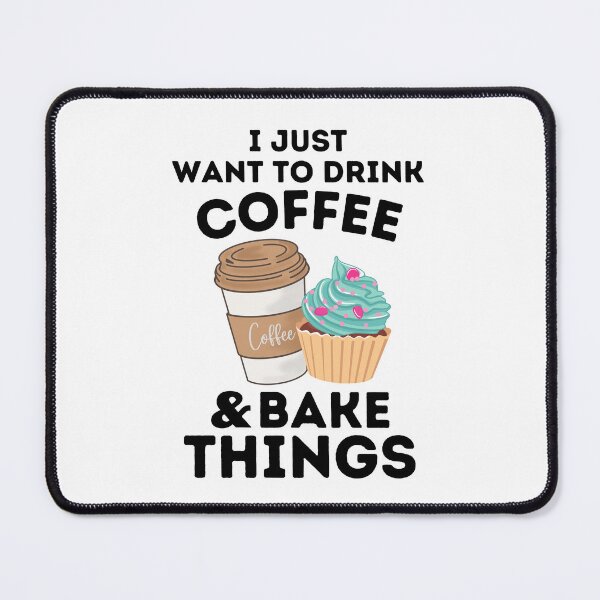 Item preview, Funny Baking Coffee Lovers I Just Want You To Drink Coffee And Bake Things designed and sold by MouDantArts.