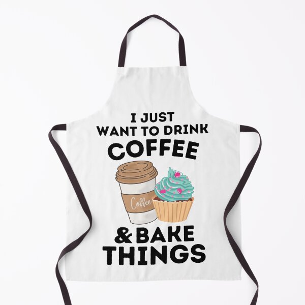 Item preview, Funny Baking Coffee Lovers I Just Want You To Drink Coffee And Bake Things designed and sold by MouDantArts.