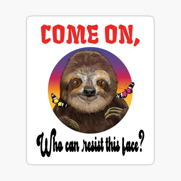 Come on. Who can resist this face? Happy cute sloth and butterflies. Sticker